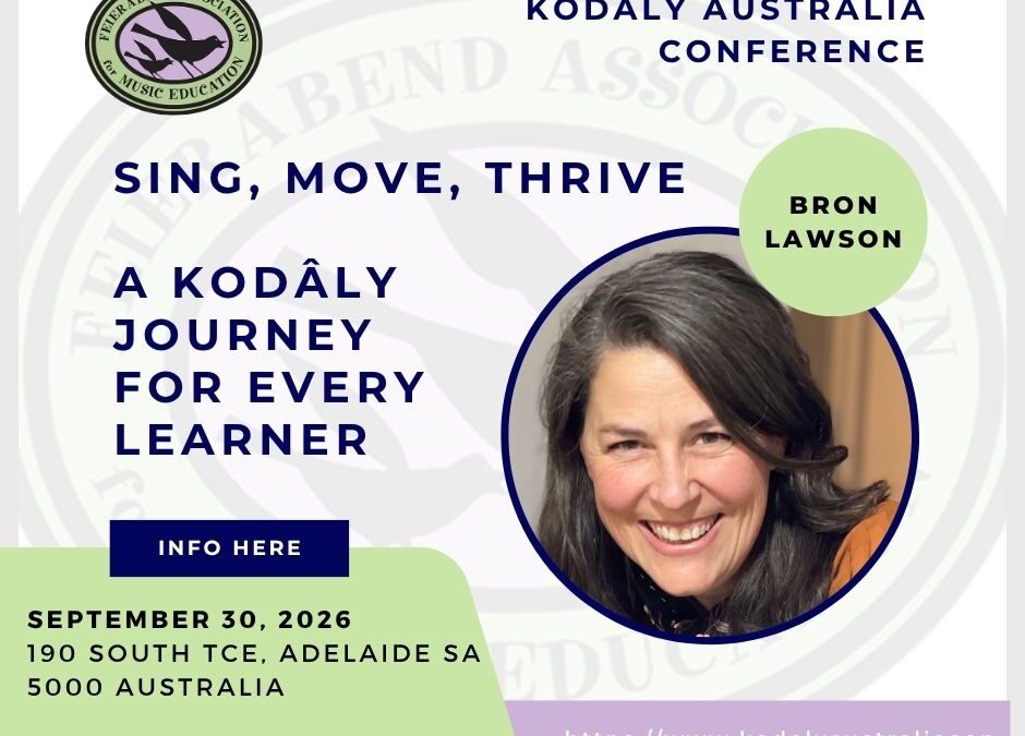 KODÂLY AUSTRALIA 2026 – SING, MOVE THRIVE: A KODÂLY JOURNEY FOR EVERY LEARNER